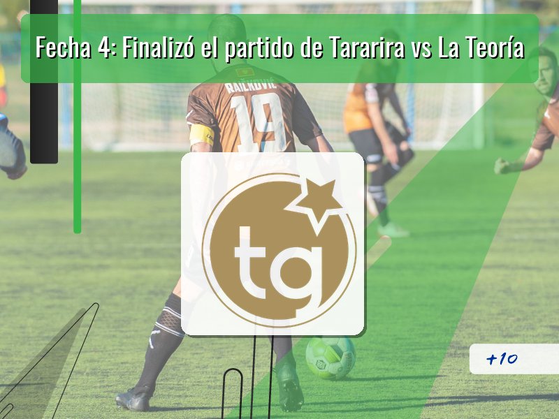 Fecha 4: Finalizó el partido de Tararira vs La Teoría