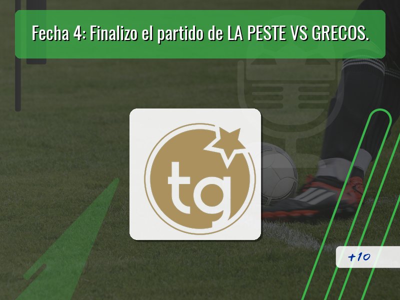 Fecha 4: Finalizo el partido de LA PESTE VS GRECOS.