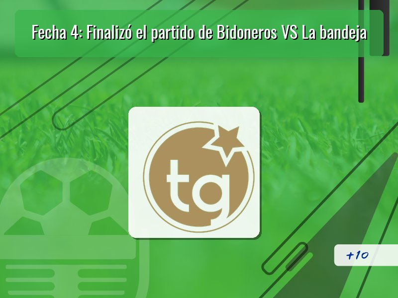 Fecha 4: Finalizó el partido de Bidoneros VS La bandeja