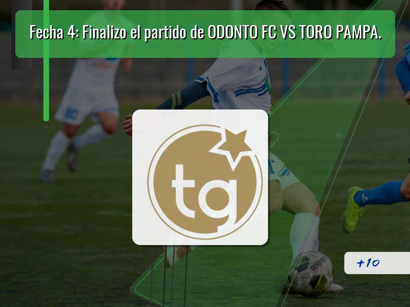 Fecha 4: Finalizo el partido de ODONTO FC VS TORO PAMPA.