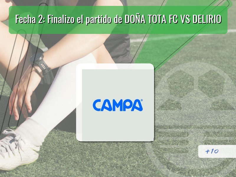 Fecha 2: Finalizo el partido de DOÑA TOTA FC VS DELIRIO
