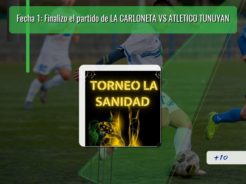 Fecha 1: Finalizo el partido de LA CARLONETA VS ATLETICO TUNUYAN