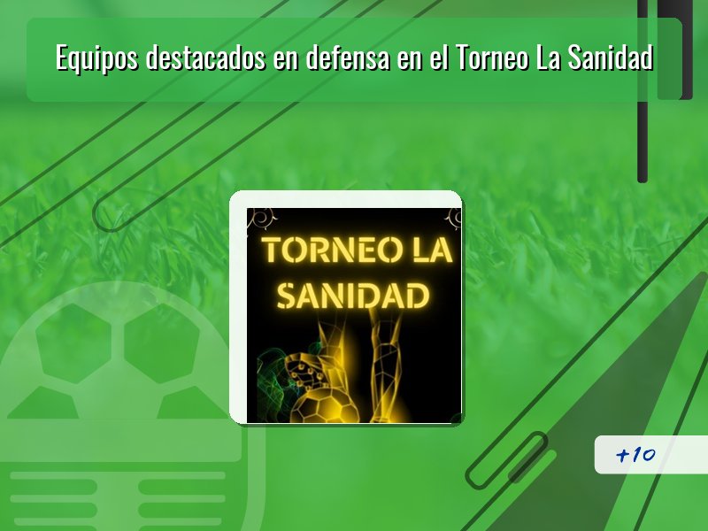 Equipos destacados en defensa en el Torneo La Sanidad